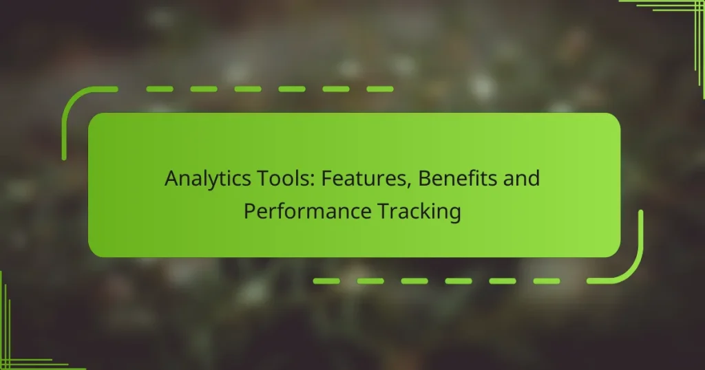 Analytics Tools: Features, Benefits and Performance Tracking