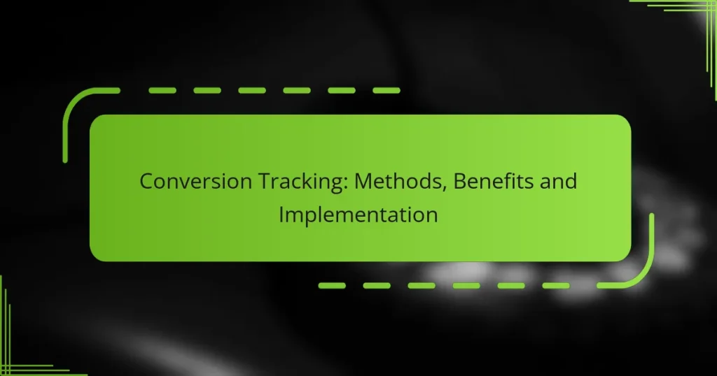 Conversion Tracking: Methods, Benefits and Implementation
