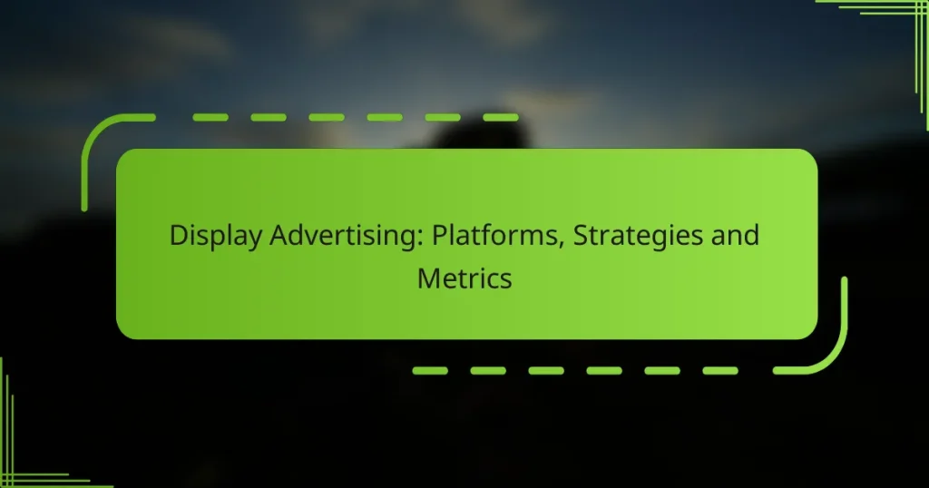 Display Advertising: Platforms, Strategies and Metrics