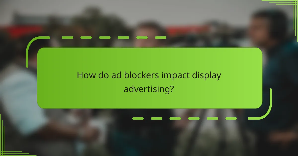 How do ad blockers impact display advertising?