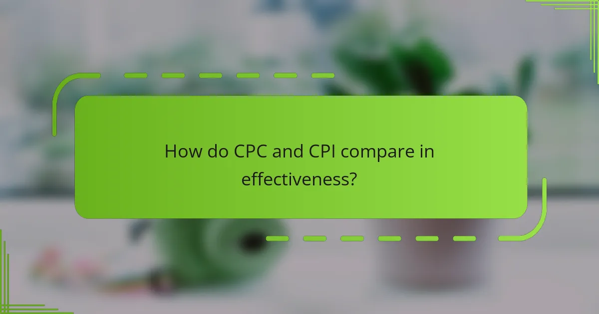 How do CPC and CPI compare in effectiveness?