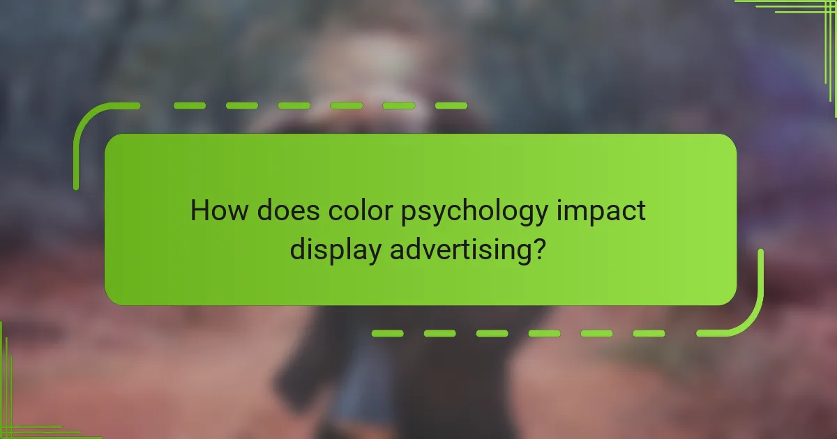 How does color psychology impact display advertising?