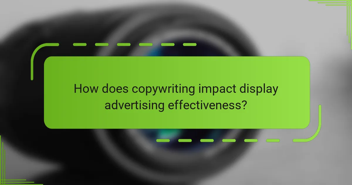 How does copywriting impact display advertising effectiveness?