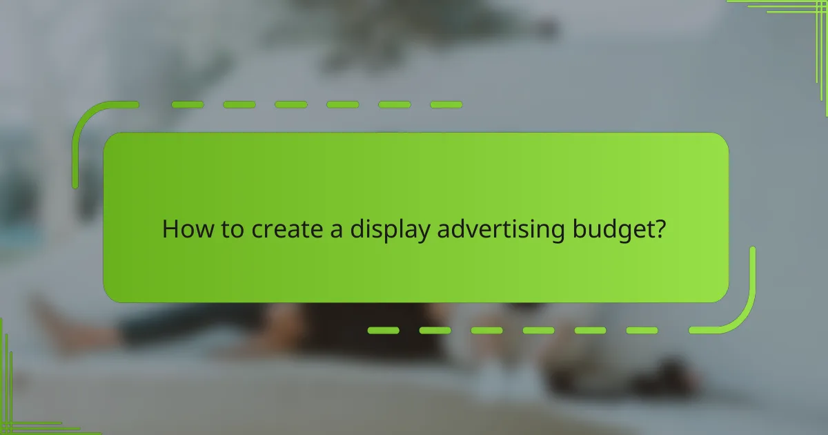 How to create a display advertising budget?