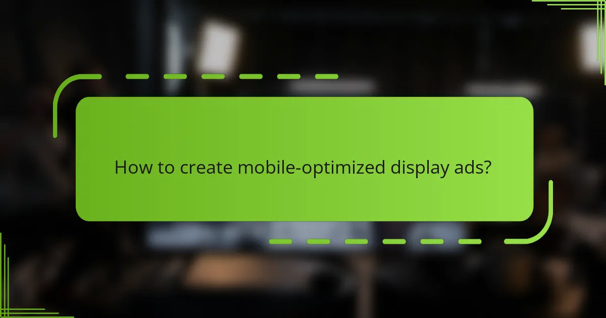 How to create mobile-optimized display ads?