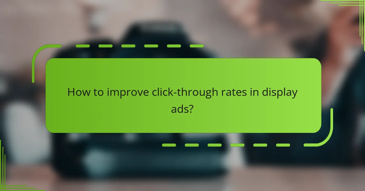 How to improve click-through rates in display ads?