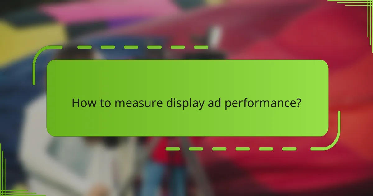 How to measure display ad performance?