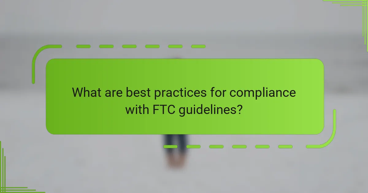What are best practices for compliance with FTC guidelines?