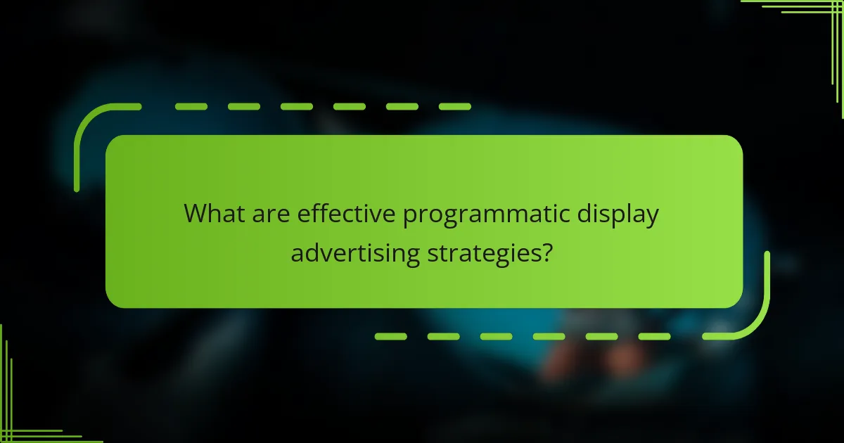What are effective programmatic display advertising strategies?