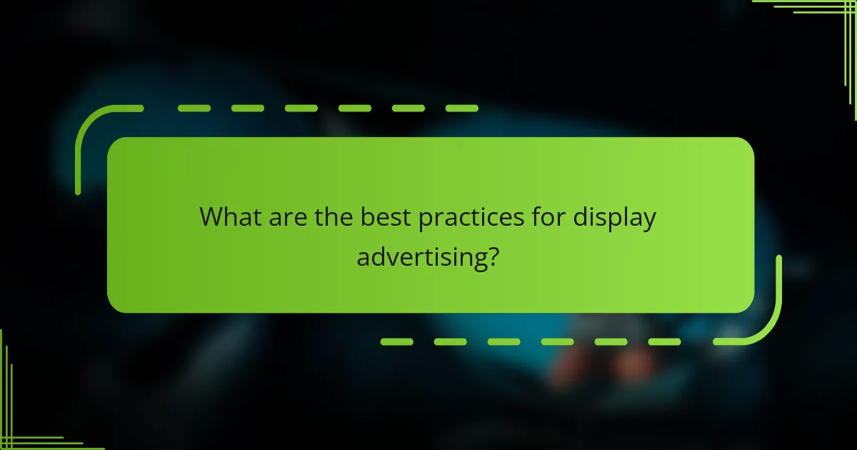 What are the best practices for display advertising?