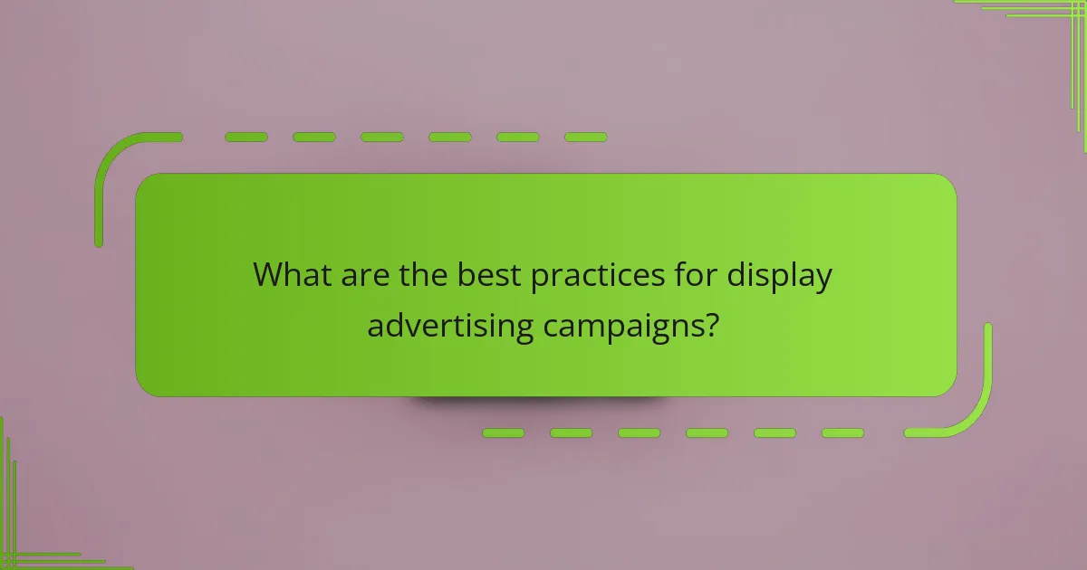 What are the best practices for display advertising campaigns?