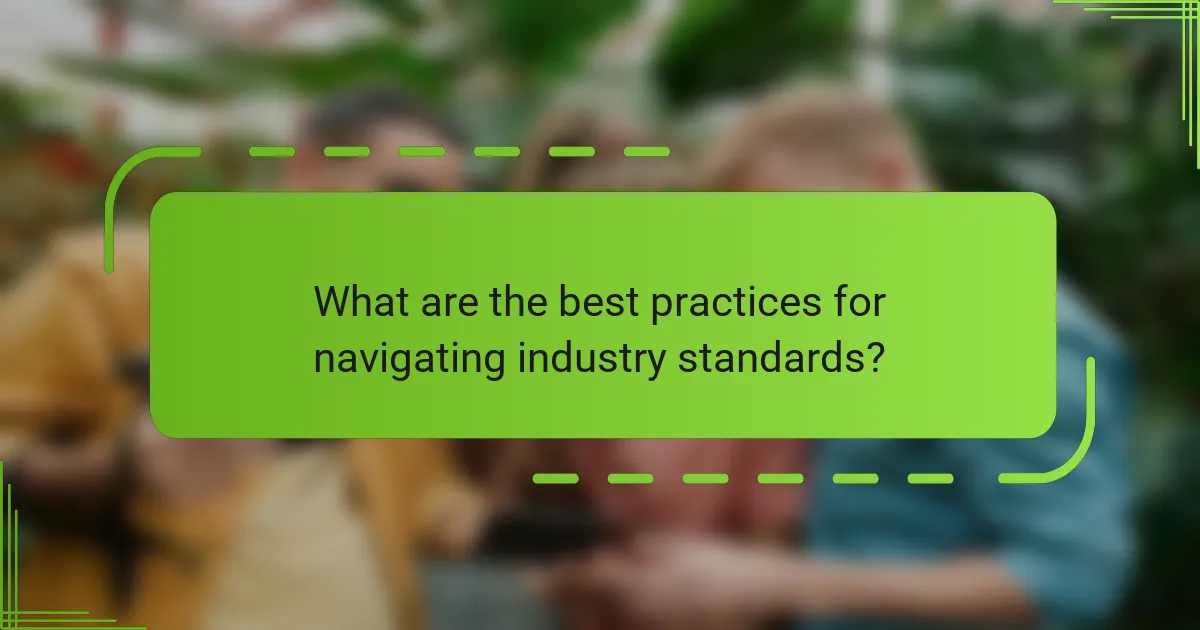 What are the best practices for navigating industry standards?