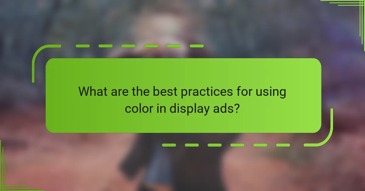 What are the best practices for using color in display ads?
