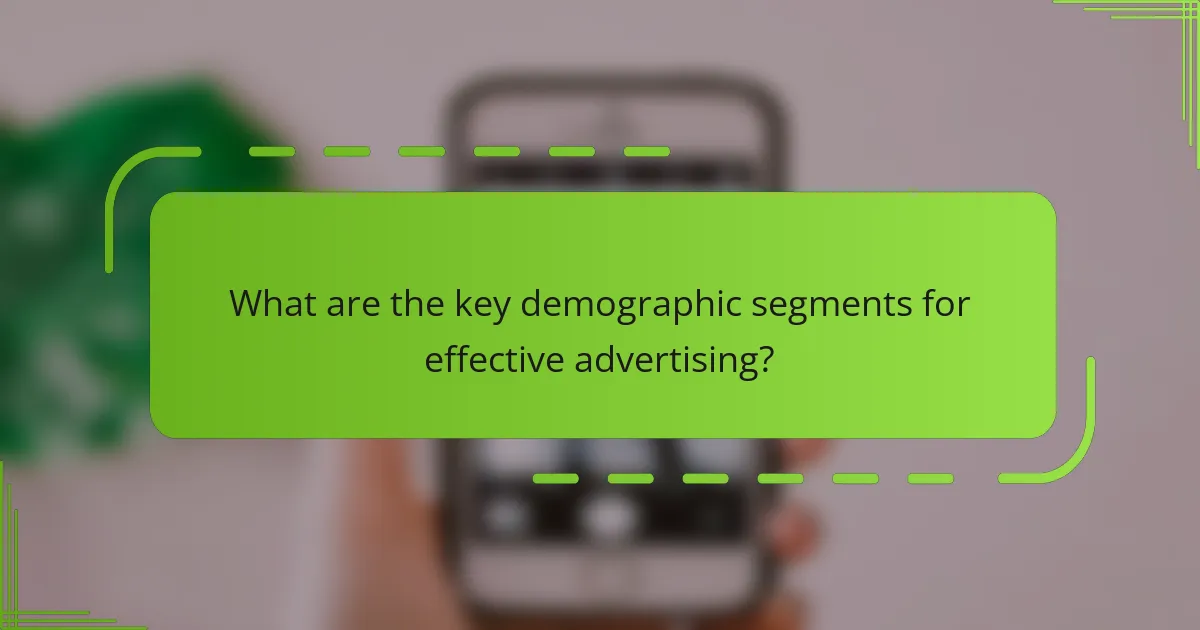 What are the key demographic segments for effective advertising?