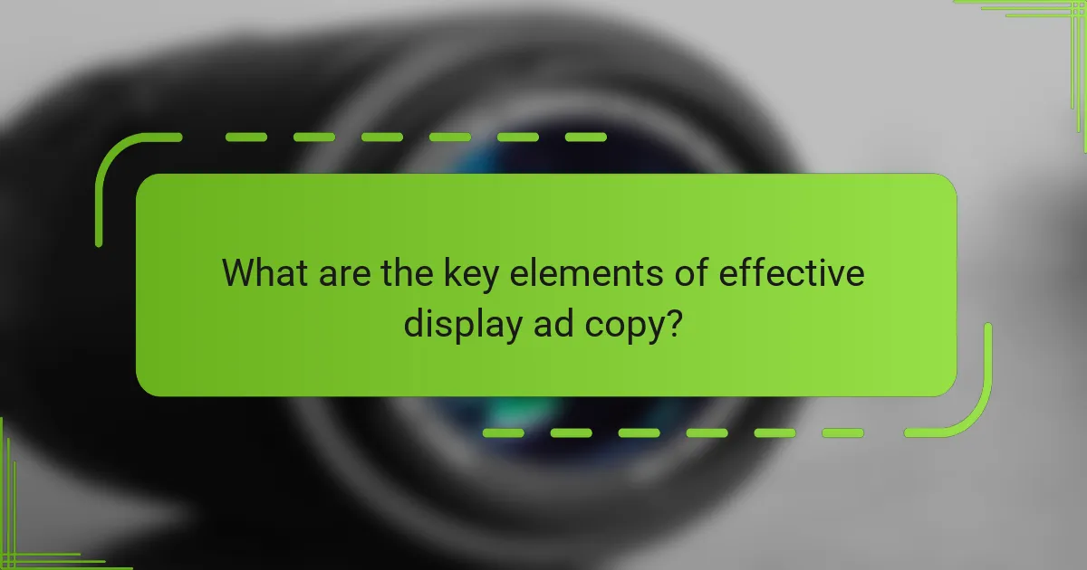 What are the key elements of effective display ad copy?