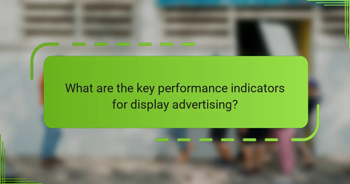 What are the key performance indicators for display advertising?