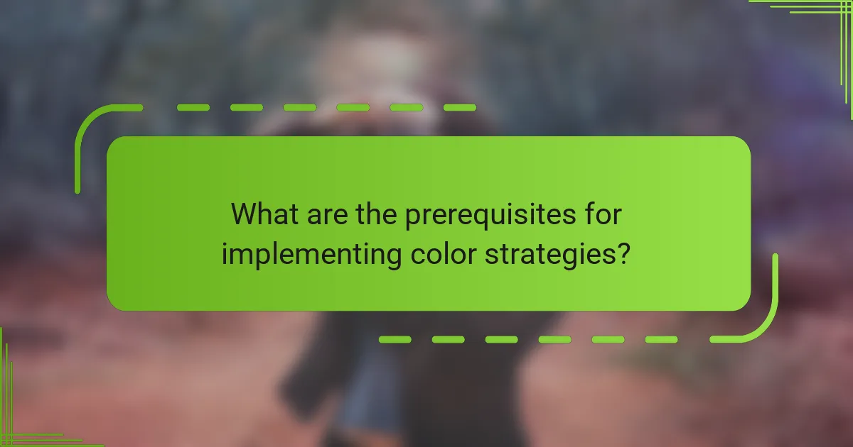 What are the prerequisites for implementing color strategies?