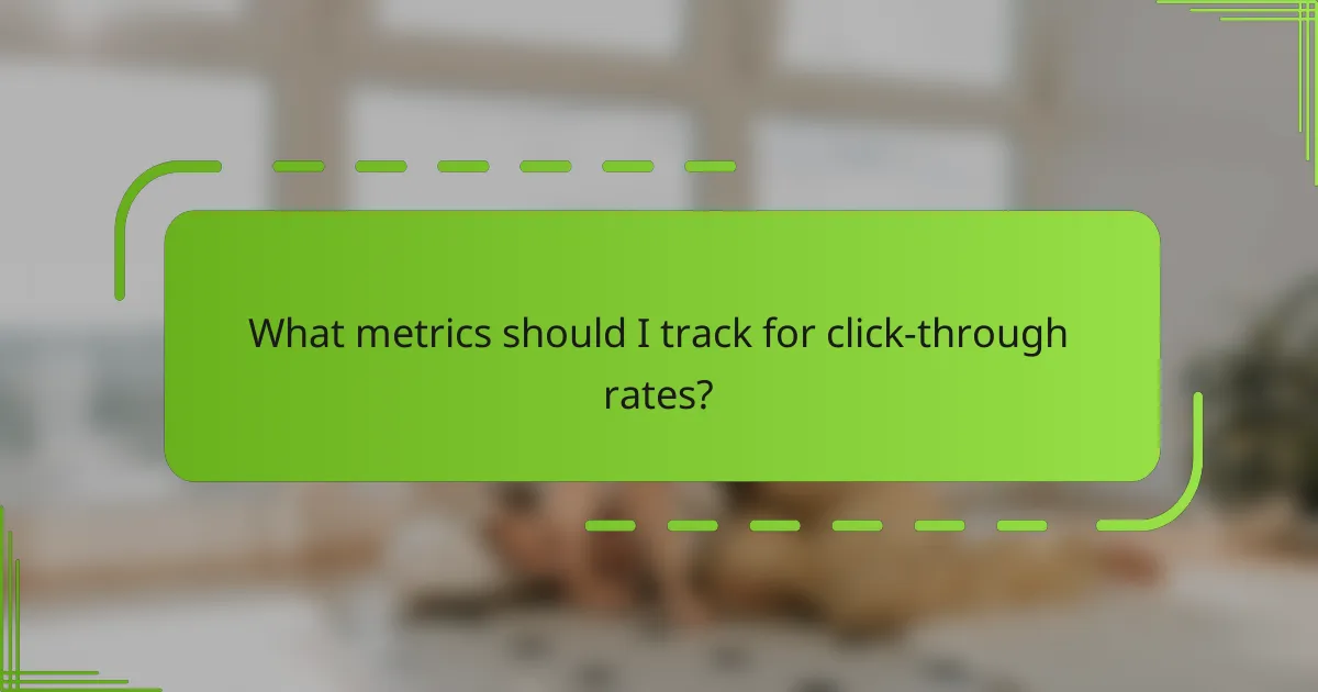 What metrics should I track for click-through rates?